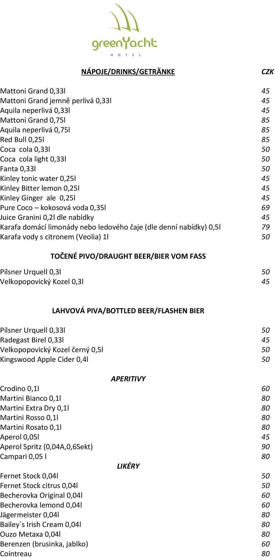 domácí limonády nebo ledového čaje (dle denní nabídky) 0,5l 45 Karafa vody s citronem (Veolia) 1l 50 TOČENÉ PIVO/DRAUGHT BEER/BIER VOM FASS Pilsner Urquell 0,3l 50 Velkopopovický Kozel 0,3l 45