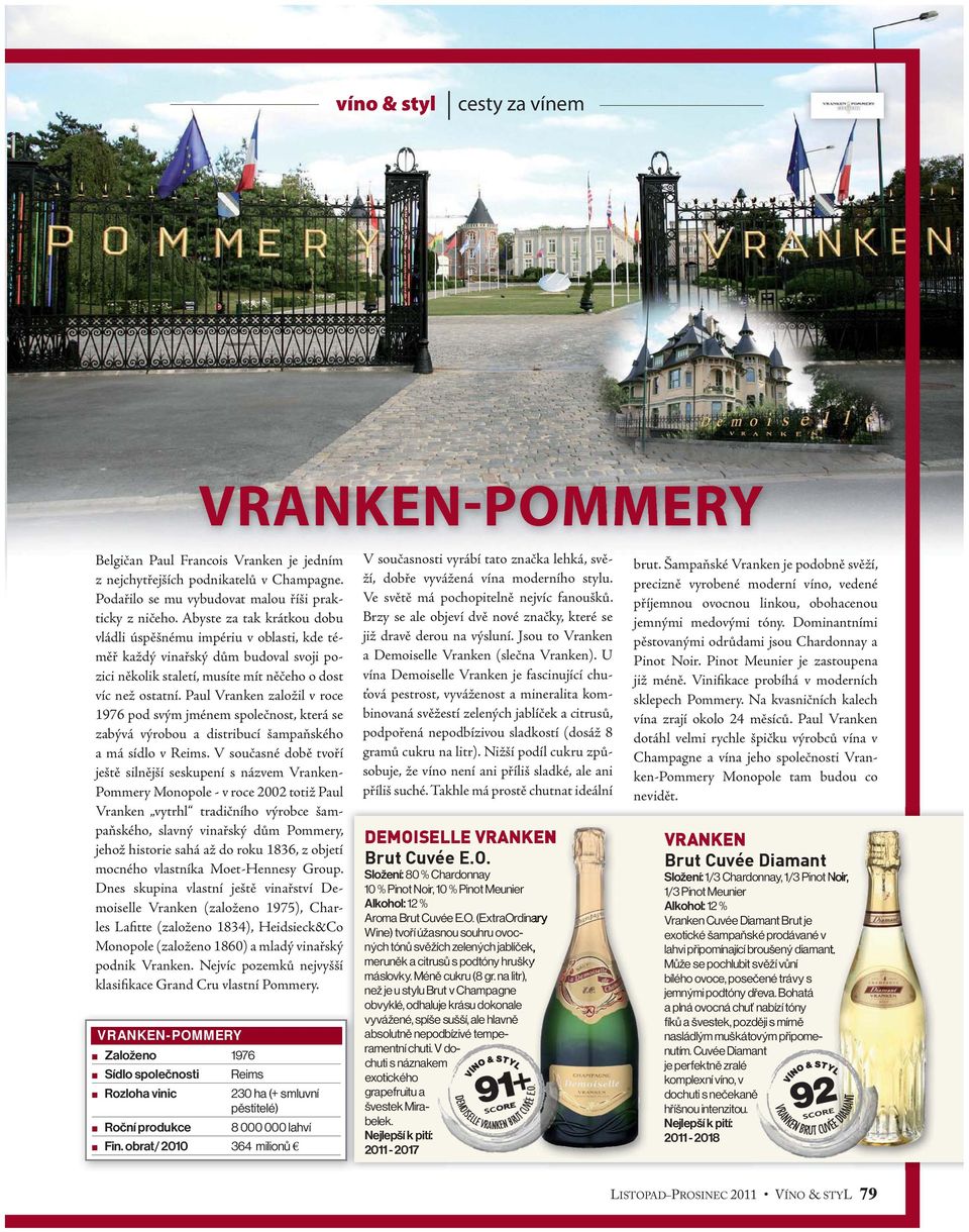 Paul Vranken založil v roce 1976 pod svým jménem společnost, která se zabývá výrobou a distribucí šampaňského a má sídlo v Reims.
