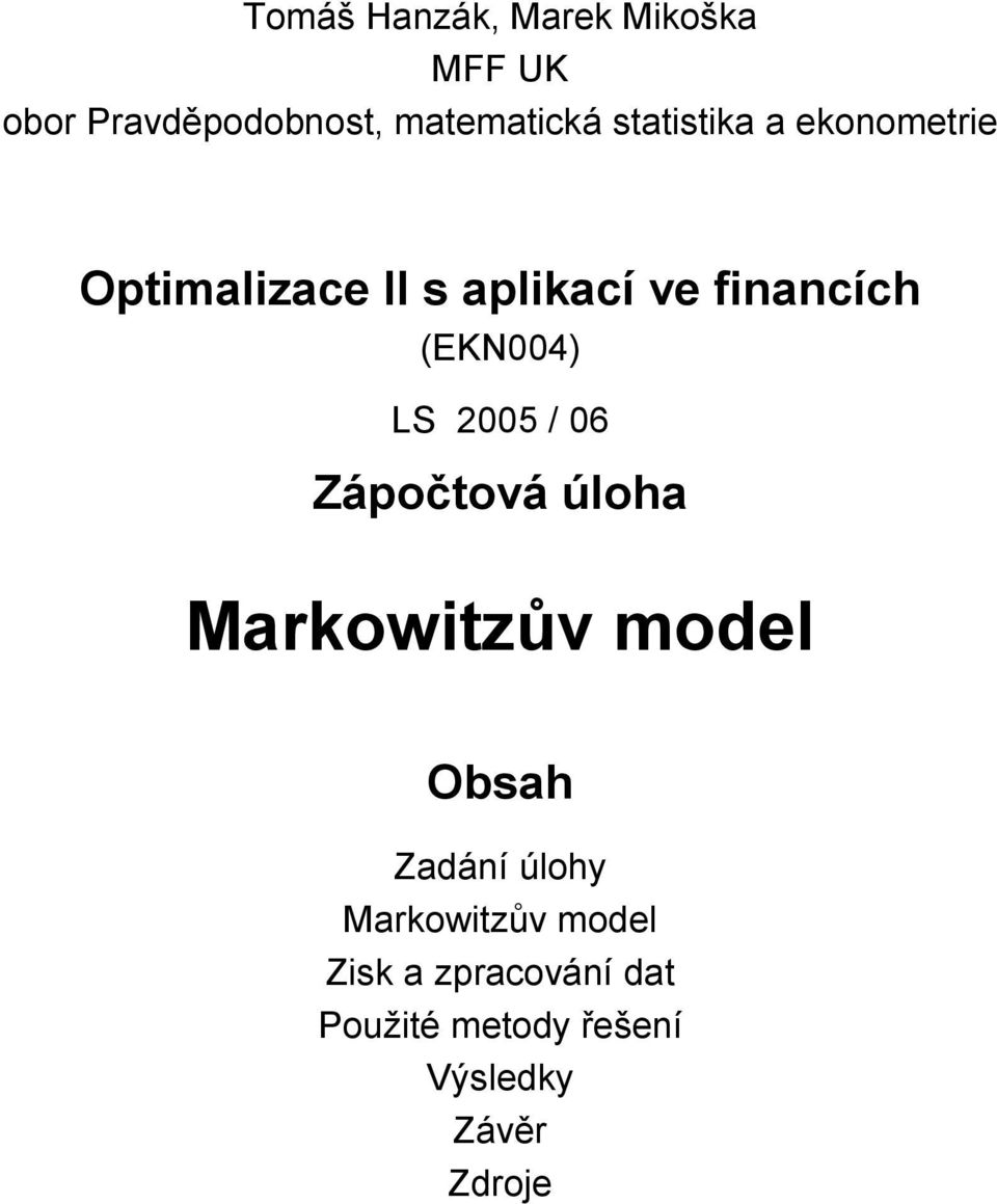 (EKN4) LS 5 / 6 Zápočtová úloha Makowitzův model Obsah Zadání úlohy