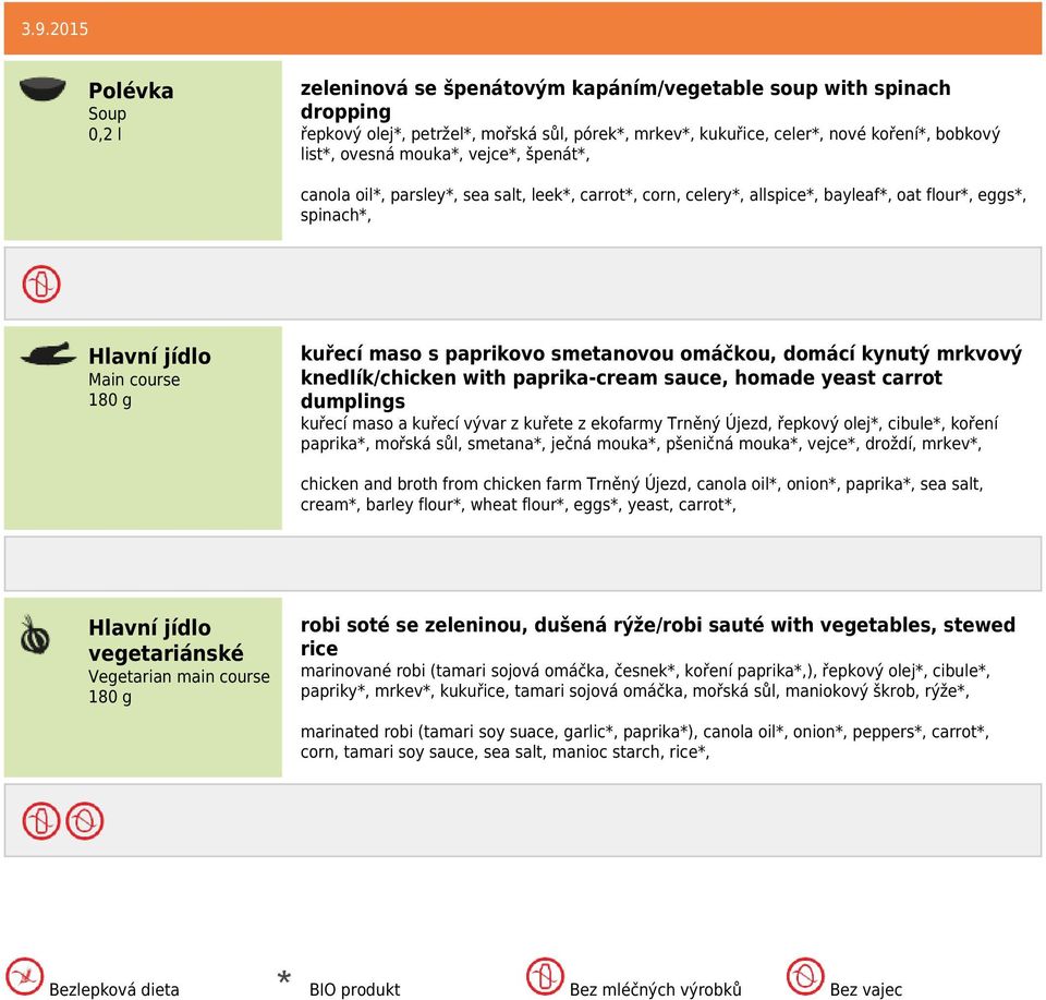 knedlík/chicken with paprika-cream sauce, homade yeast carrot dumplings kuřecí maso a kuřecí vývar z kuřete z ekofarmy Trněný Újezd, řepkový olej*, cibule*, koření paprika*, mořská sůl, smetana*,