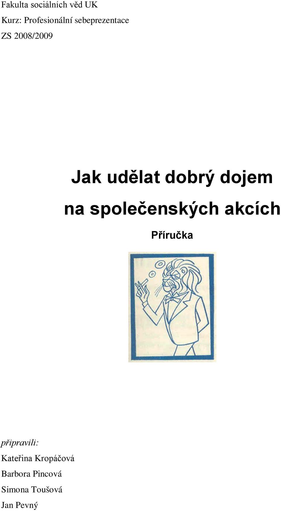 na společenských akcích Příručka připravili: