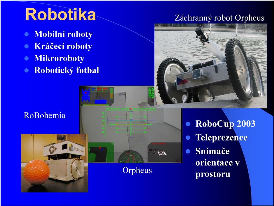 Robotický fotbal RoBohemia Orpheus