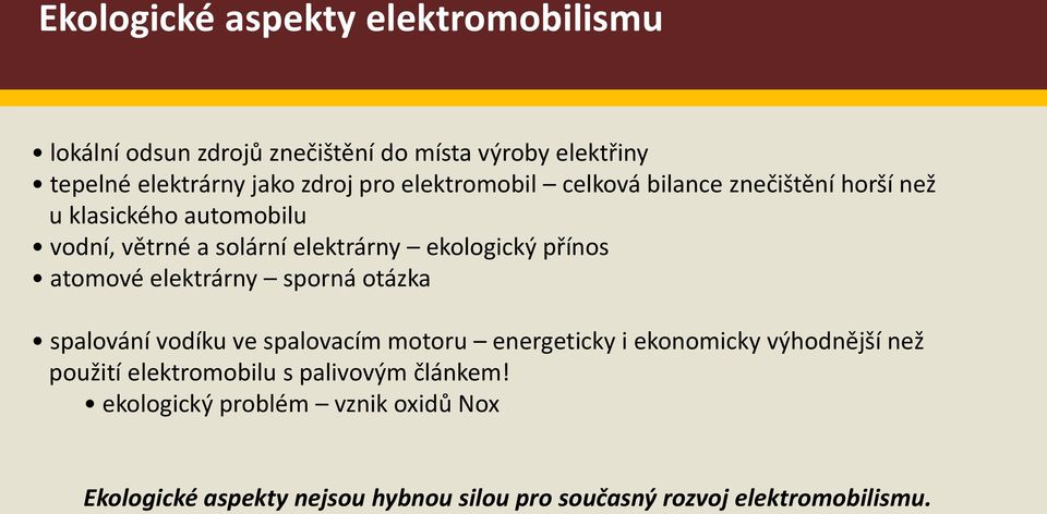 atomové elektrárny sporná otázka spalování vodíku ve spalovacím motoru energeticky i ekonomicky výhodnější než použití