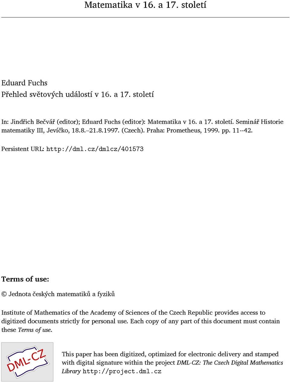 cz/dmlcz/401573 Terms f use: Jednta českých matematiků a fyziků Institute f Mathematics f the Academy f Sciences f the Czech Republic prvides access t digitized dcuments strictly fr