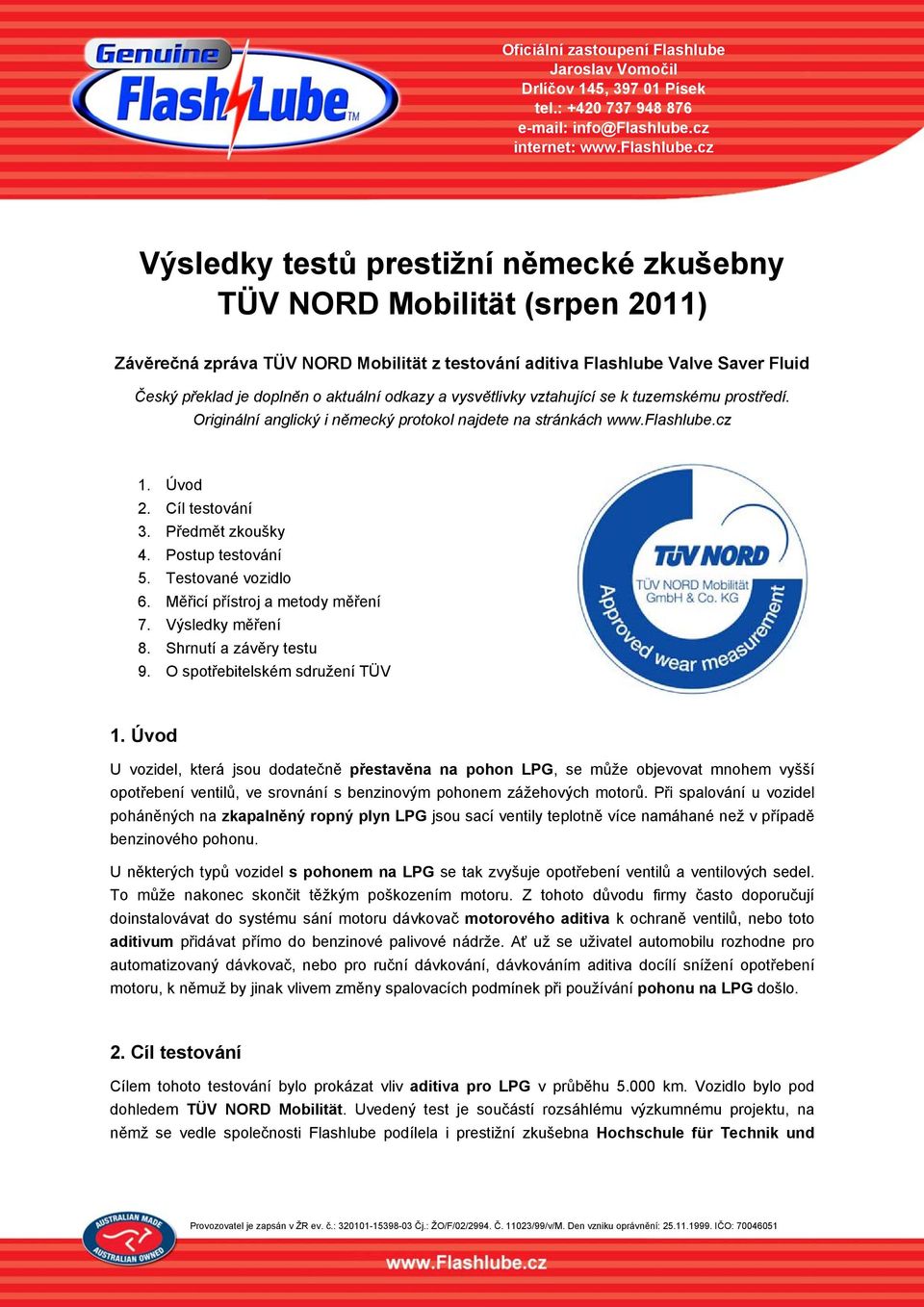 Testované vozidlo 6. Měřicí přístroj a metody měření 7. Výsledky měření 8. Shrnutí a závěry testu 9. O spotřebitelském sdružení TÜV 1.