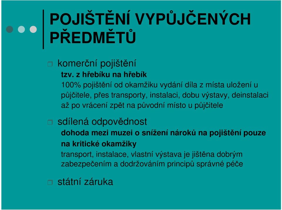 instalaci, dobu výstavy, deinstalaci až po vrácení zpět na původní místo u půjčitele sdílená odpovědnost dohoda