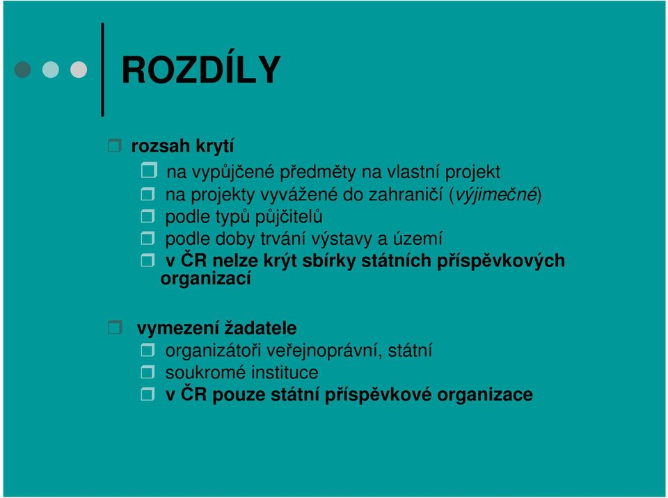 ČR nelze krýt sbírky státních příspěvkových organizací vymezení žadatele