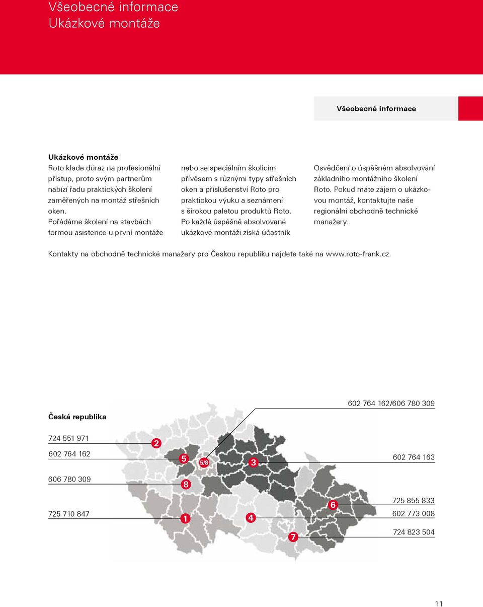 Pořádáme školení na stavbách formou asistence u první montáže nebo se speciálním školicím přívěsem s různými typy střešních oken a příslušenství Roto pro praktickou výuku a seznámení s širokou