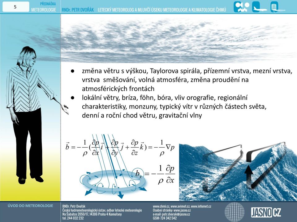 lokální větry, bríza, föhn, bóra, vliv orografie, regionální charakteristiky,