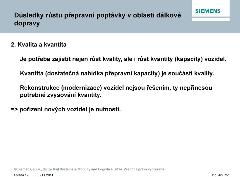 vozidel. Kvantita (dostatečná nabídka přepravní kapacity) je součástí kvality.