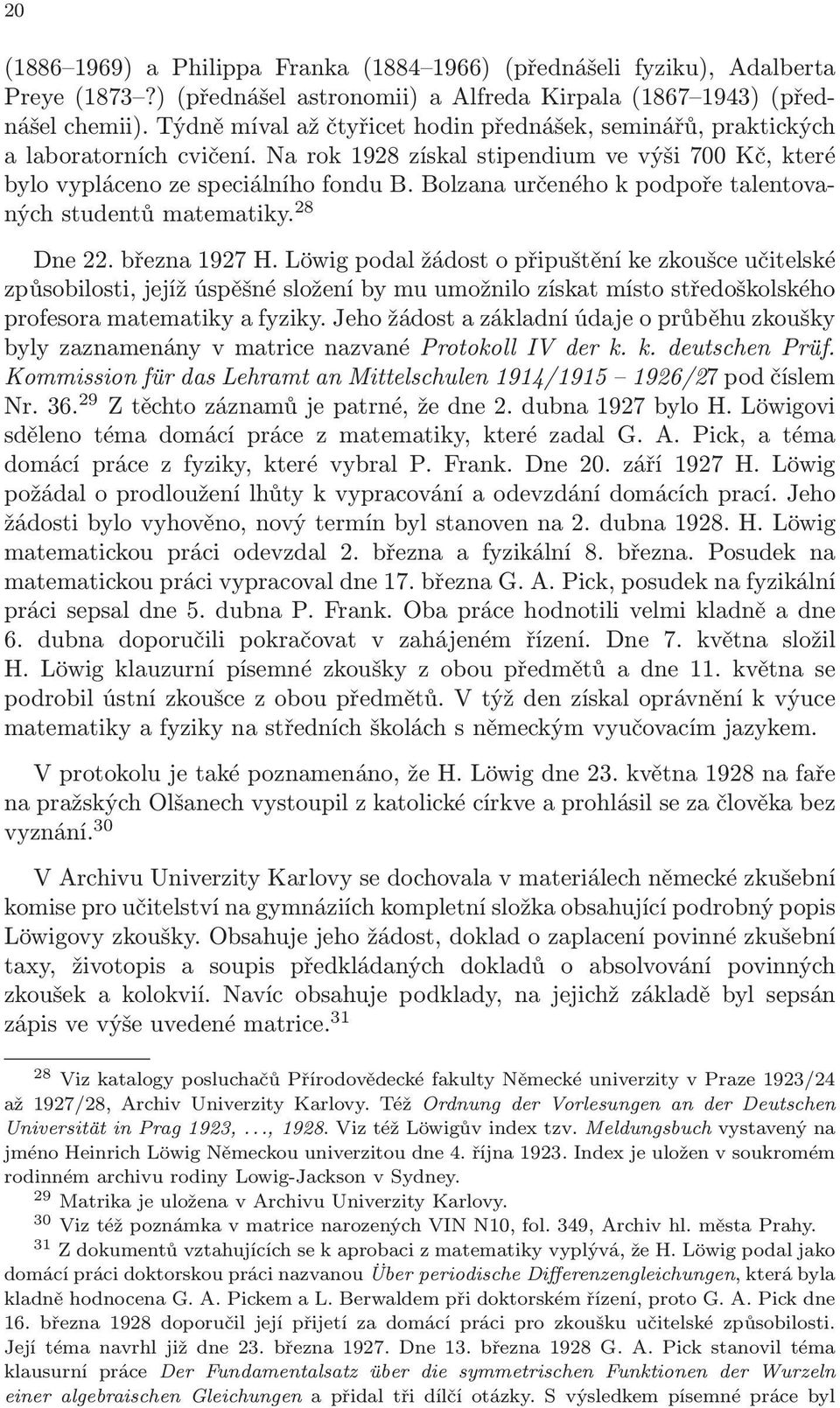 Bolzana určeného k podpoře talentovaných studentů matematiky. 28 Dne 22. března 1927 H.