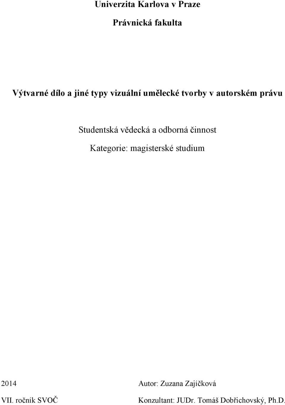 a odborná činnost Kategorie: magisterské studium 2014 Autor: Zuzana