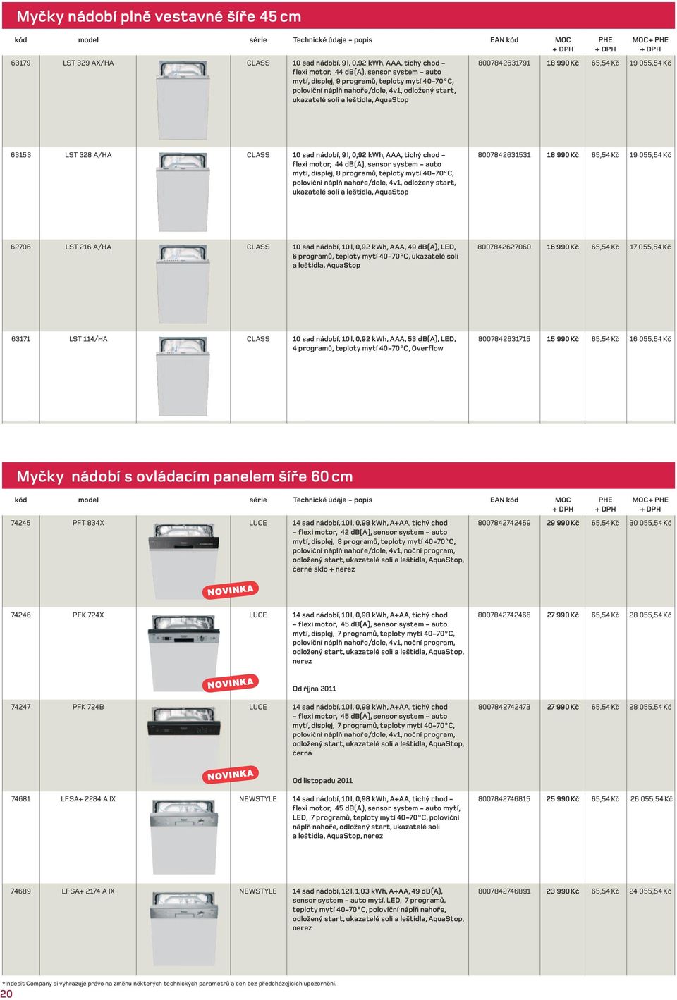 AAA, tichý chod - flexi motor, 44 db(a), sensor system - auto mytí, displej, 8 programù, teploty mytí 40-70 C, polovièní náplò nahoøe/dole, 4v1, odložený start, ukazatelé soli a leštidla, AquaStop