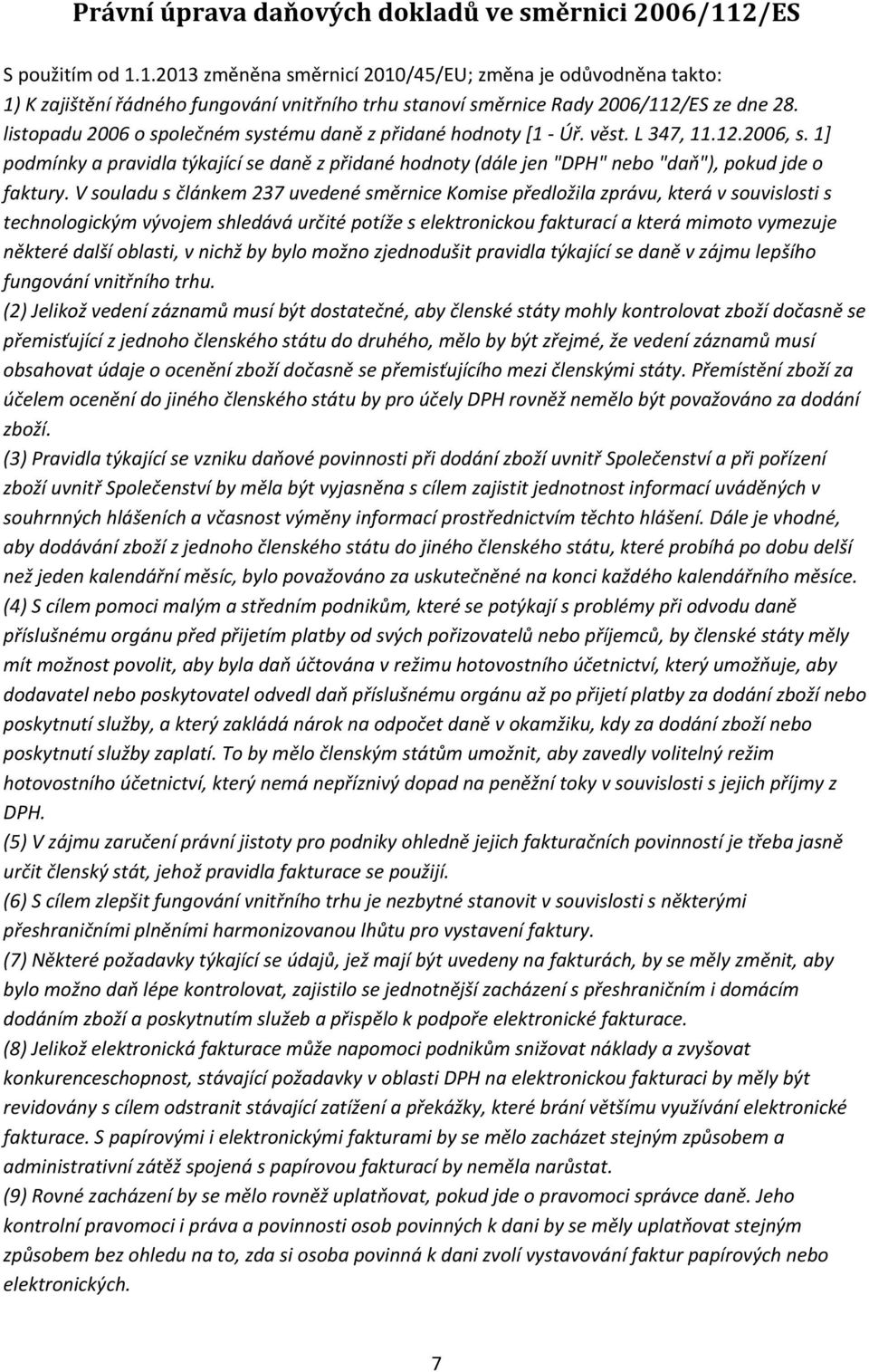 listopadu 2006 o společném systému daně z přidané hodnoty [1 - Úř. věst. L 347, 11.12.2006, s.