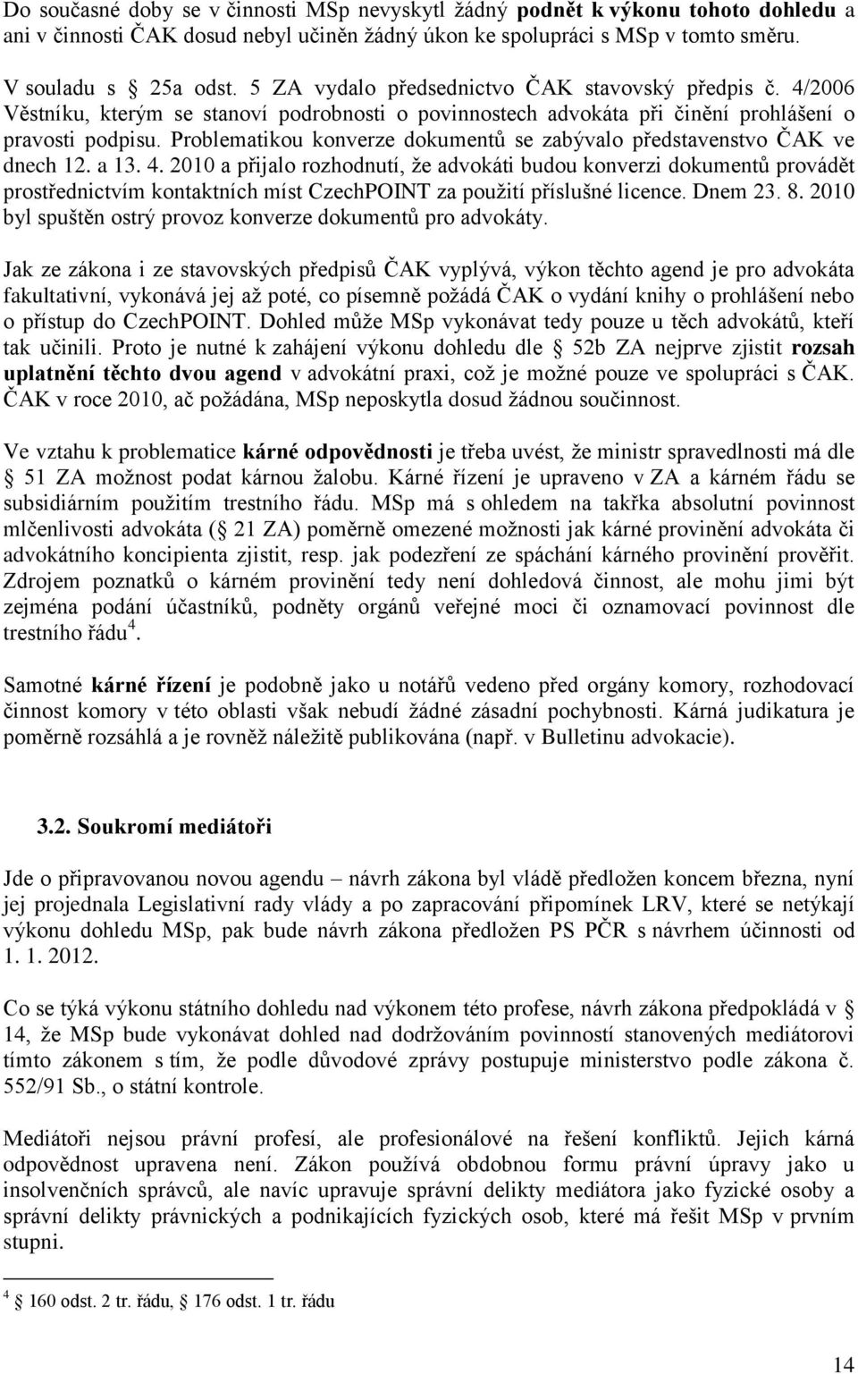 Problematikou konverze dokumentů se zabývalo představenstvo ČAK ve dnech 12. a 13. 4.