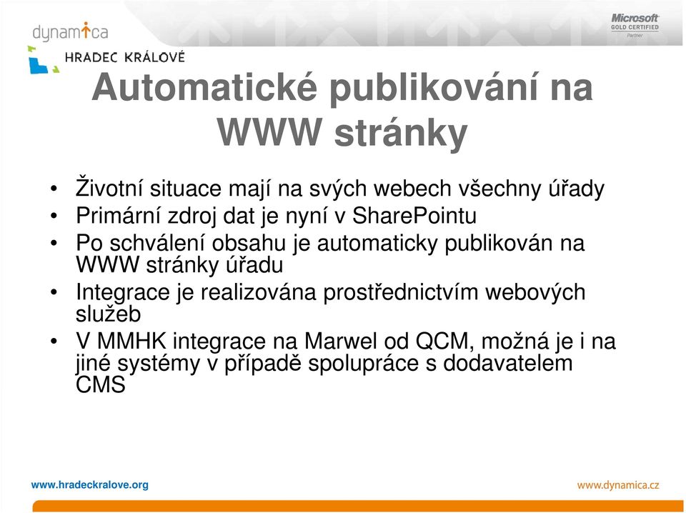 publikován na WWW stránky úřadu Integrace je realizována prostřednictvím webových služeb