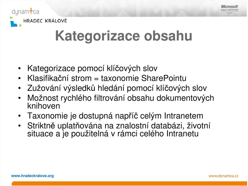 obsahu dokumentových knihoven Taxonomie je dostupná napříč celým Intranetem Striktně