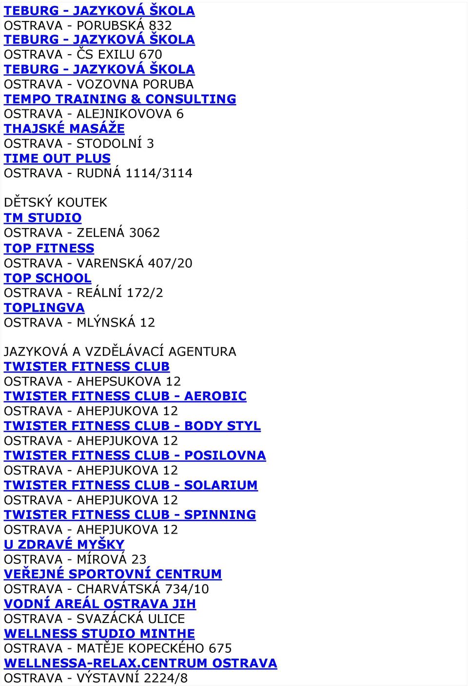 CLUB OSTRAVA - AHEPSUKOVA 12 TWISTER FITNESS CLUB - AEROBIC OSTRAVA - AHEPJUKOVA 12 TWISTER FITNESS CLUB - BODY STYL OSTRAVA - AHEPJUKOVA 12 TWISTER FITNESS CLUB - POSILOVNA OSTRAVA - AHEPJUKOVA 12