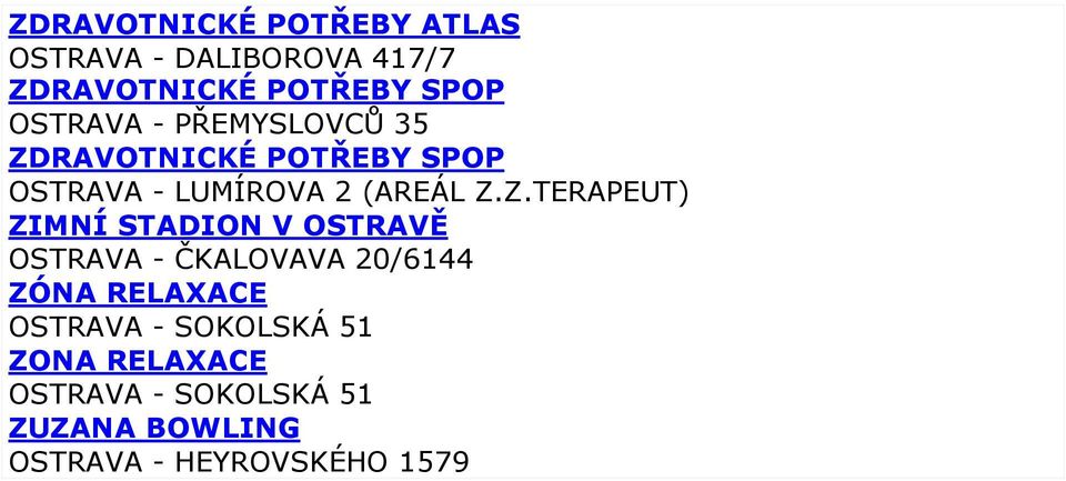 RAVOTNICKÉ POTŘEBY SPOP OSTRAVA - LUMÍROVA 2 (AREÁL Z.