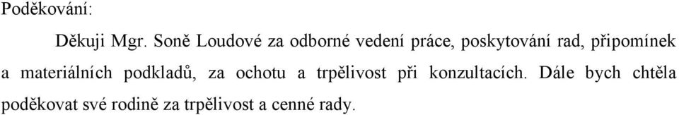 připomínek a materiálních podkladů, za ochotu a