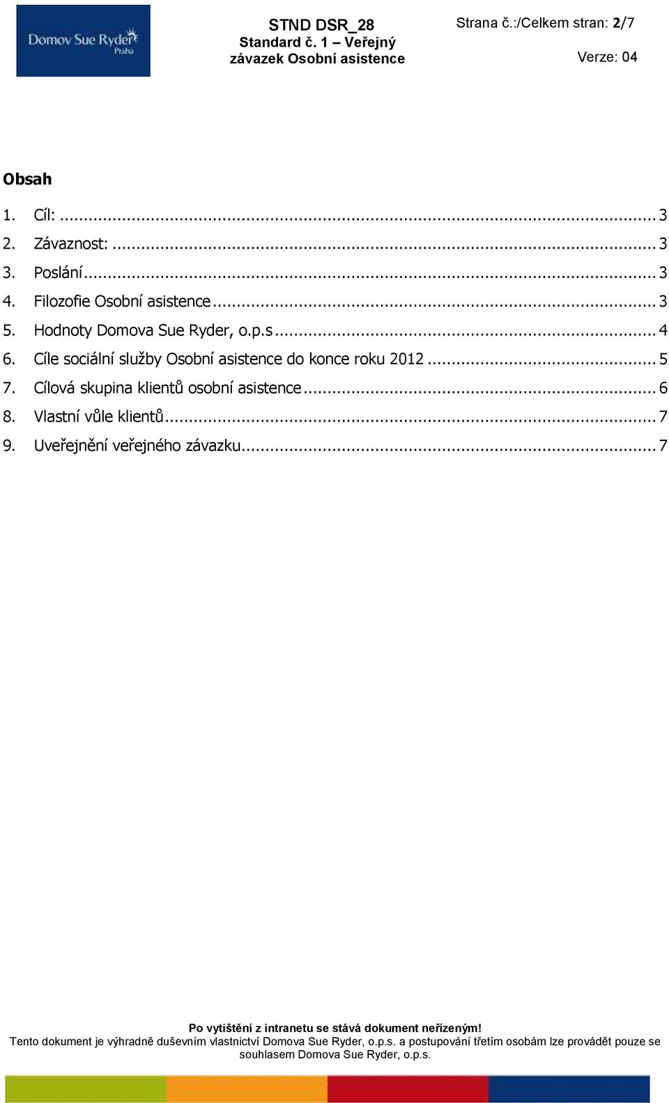 Cíle sociální služby Osobní asistence do konce roku 2012... 5 7.