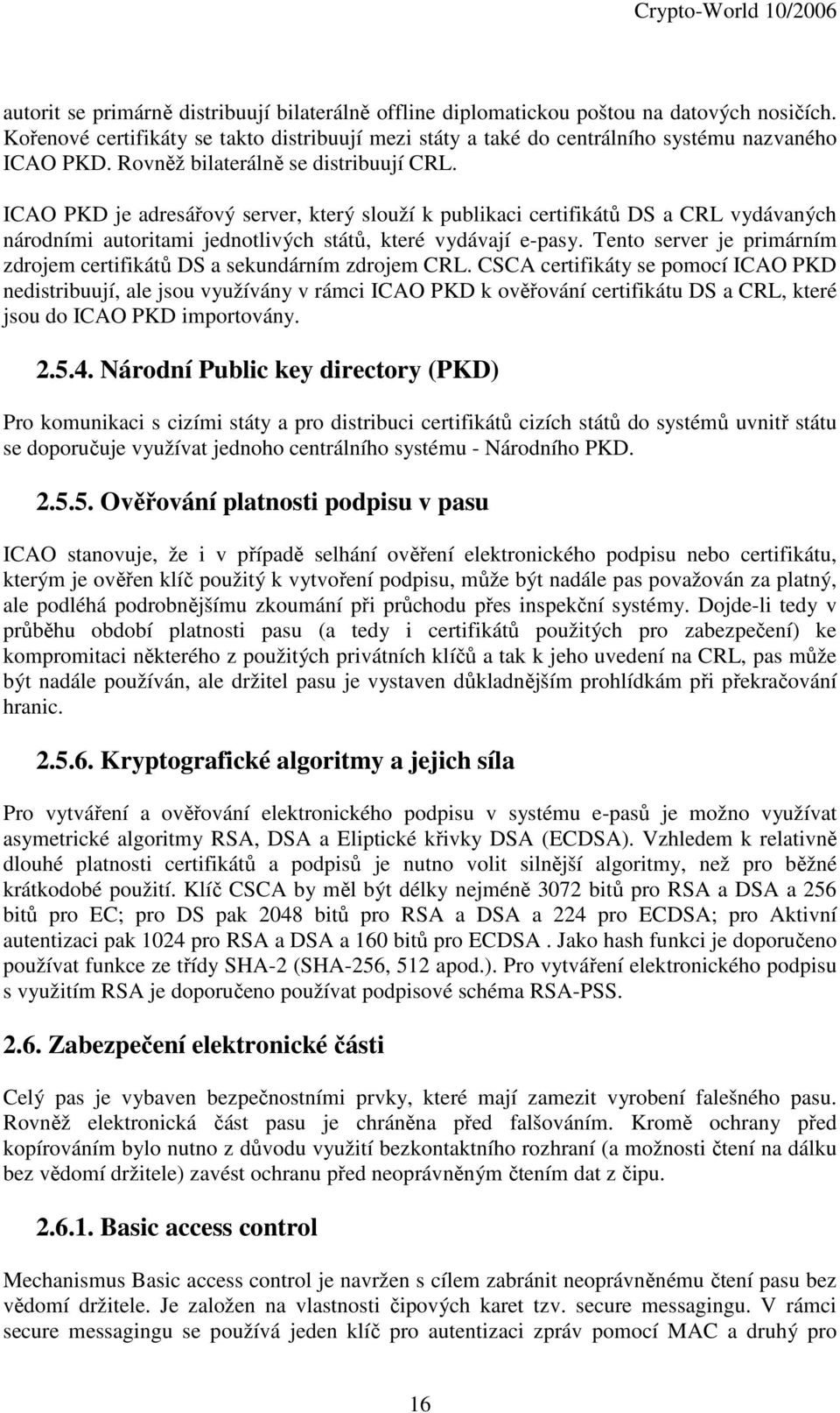 Tento server je primárním zdrojem certifikátů DS a sekundárním zdrojem CRL.