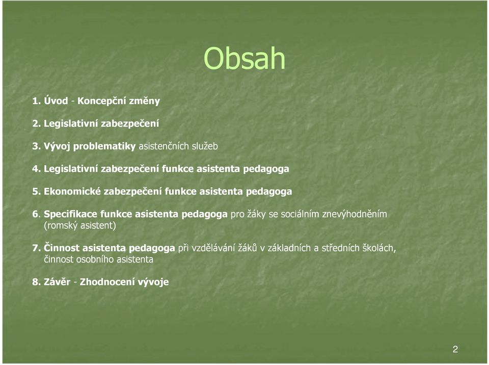 Specifikace funkce asistenta pedagoga pro žáky se sociálním znevýhodněním (romský asistent) 7.