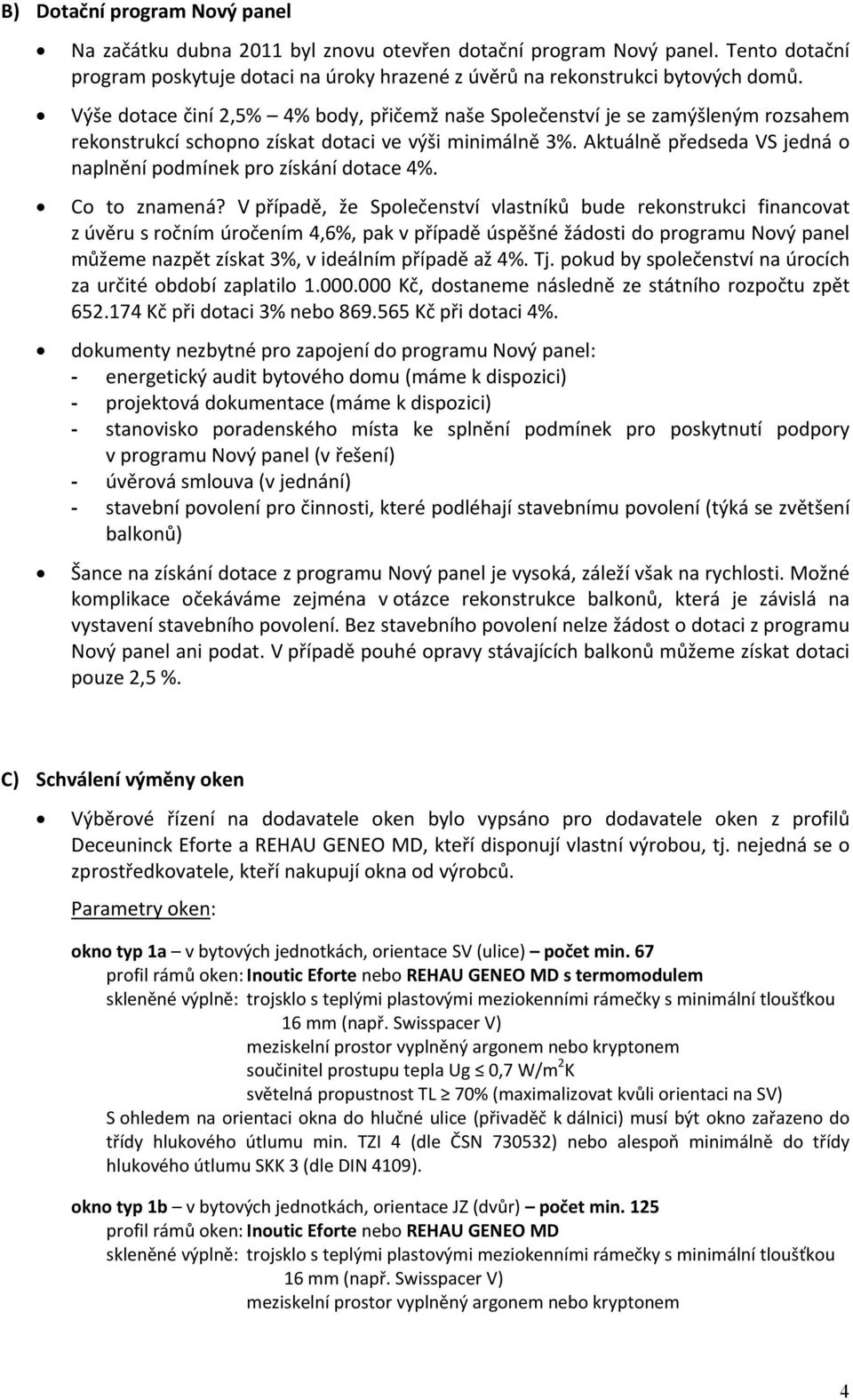 Aktuálně předseda VS jedná o naplnění podmínek pro získání dotace 4%. Co to znamená?