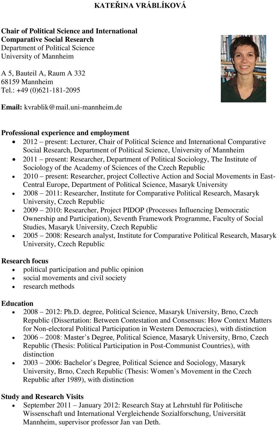 de Professional experience and employment 2012 present: Lecturer, Chair of Political Science and International Comparative Social Research, Department of Political Science, University of Mannheim