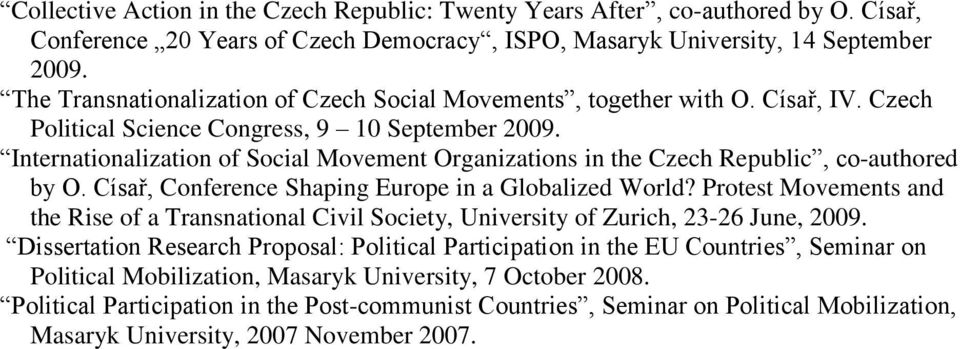 Internationalization of Social Movement Organizations in the Czech Republic, co-authored by O. Císař, Conference Shaping Europe in a Globalized World?