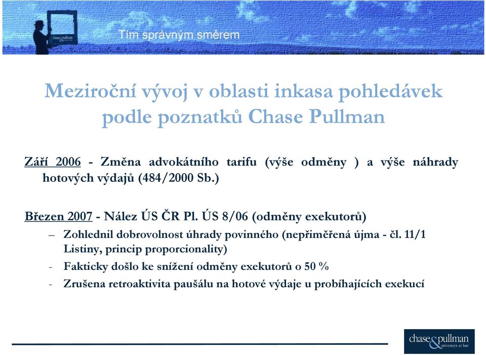 ÚS 8/06 (odměny exekutorů) Zohlednil dobrovolnost úhrady povinného (nepřiměřená újma - čl.