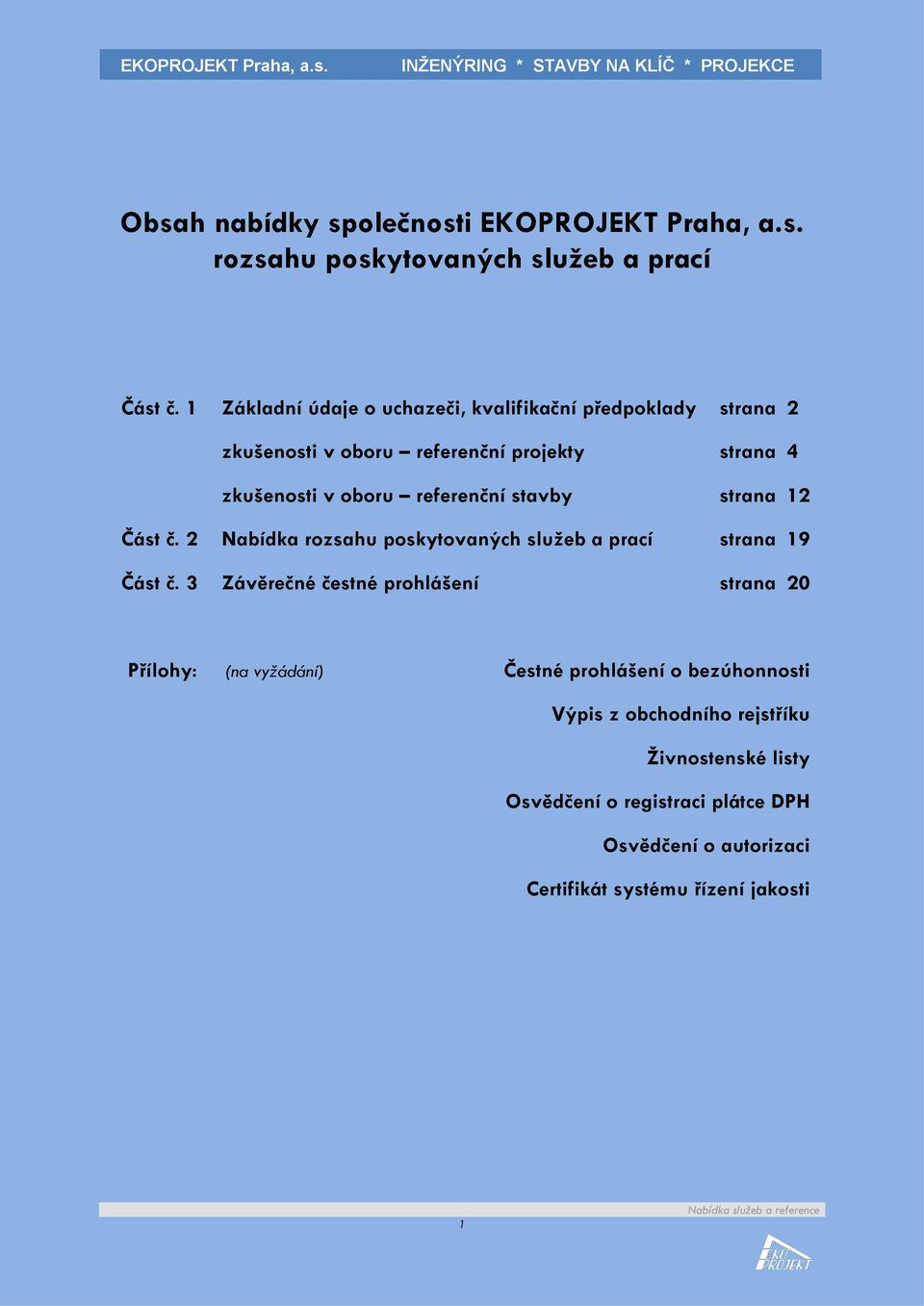 stavby strana 12 Část č. 2 Nabídka rozsahu poskytovaných služeb a prací strana 19 Část č.