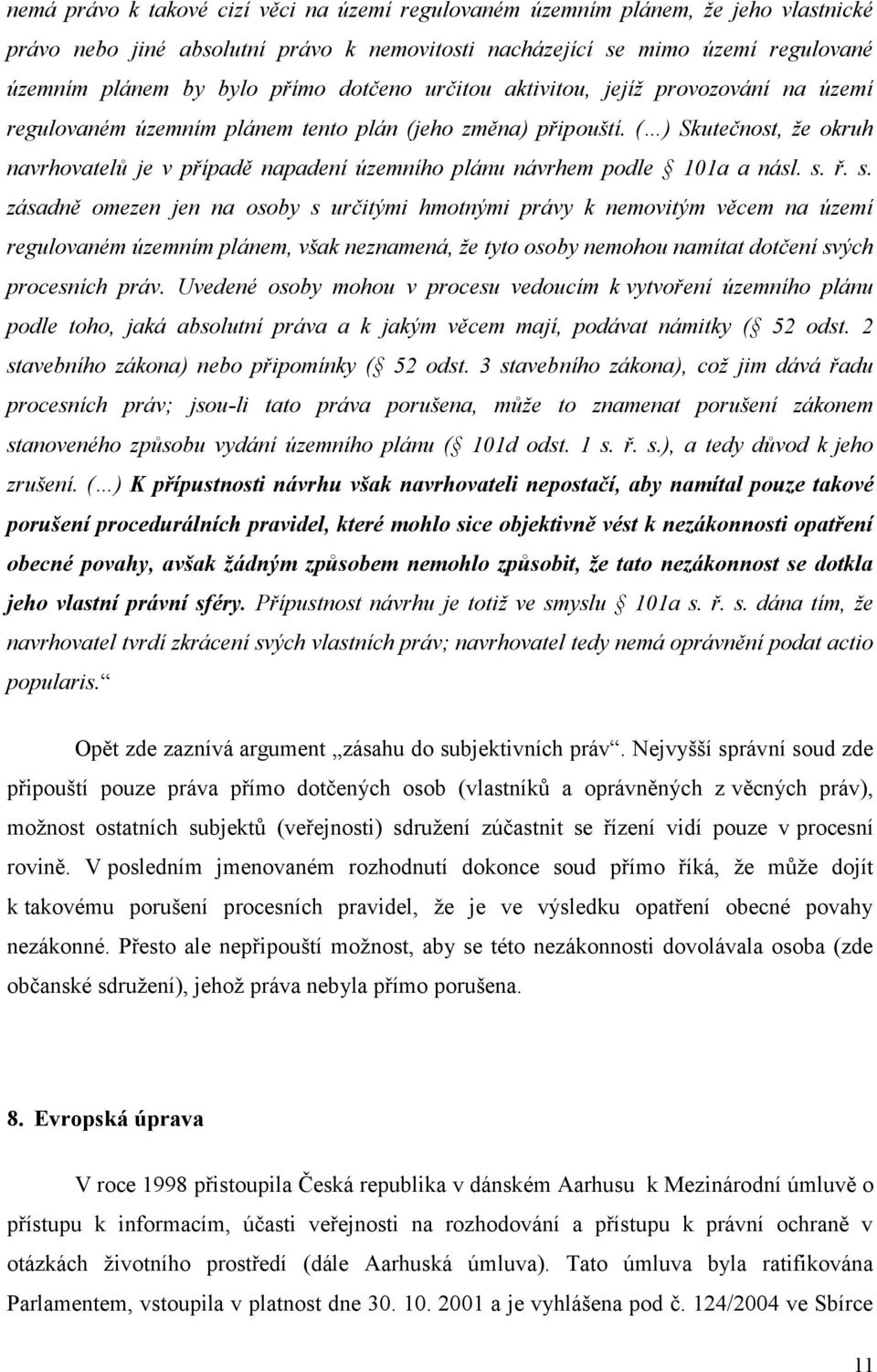 ( ) Skutečnost, že okruh navrhovatelů je v případě napadení územního plánu návrhem podle 101a a násl. s.