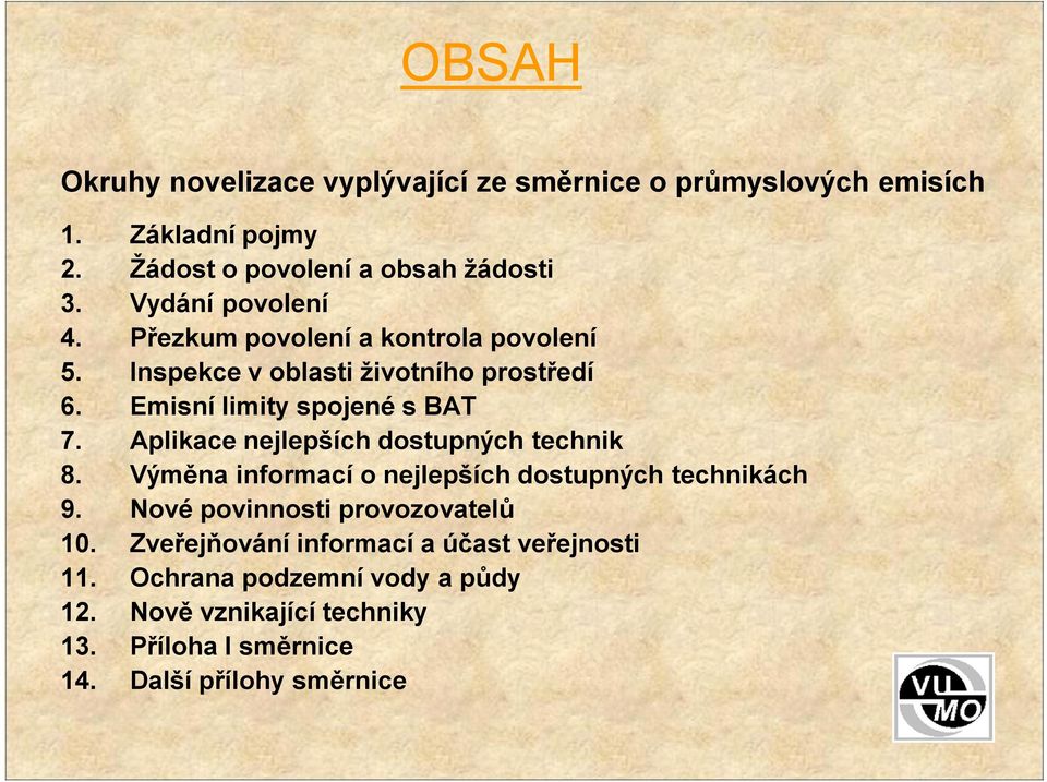 Aplikace nejlepších dostupných technik 8. Výměna informací o nejlepších dostupných technikách 9. Nové povinnosti provozovatelů 10.