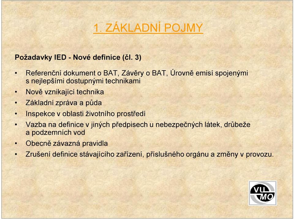 vznikající technika Základní zpráva a půda Inspekce v oblasti životního prostředí Vazba na definice v