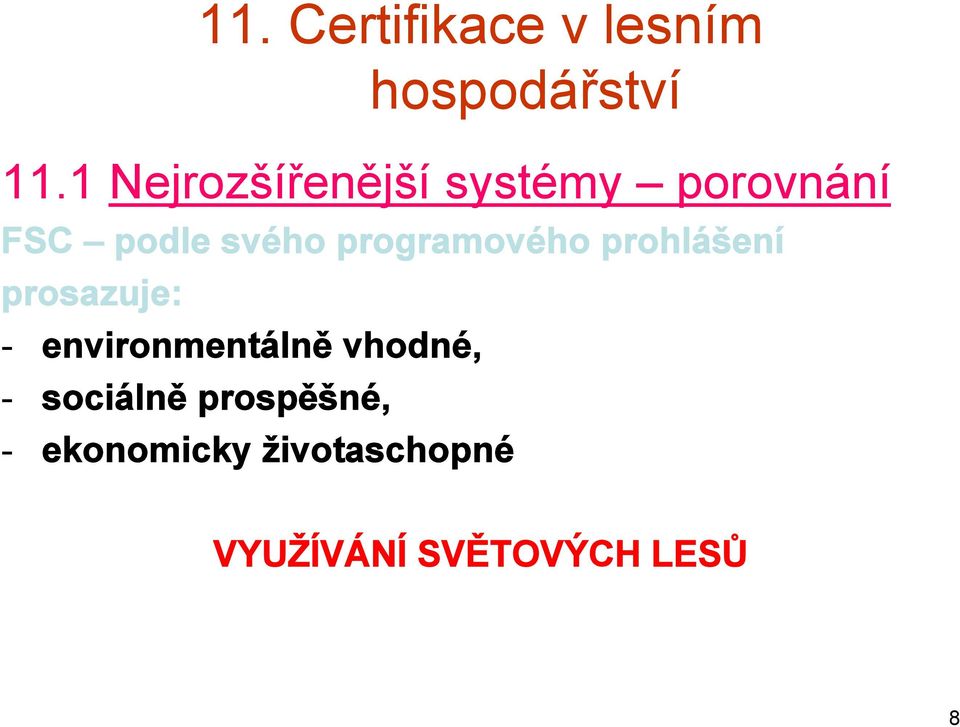 - environmentálně vhodné, - sociálně prospěšné,