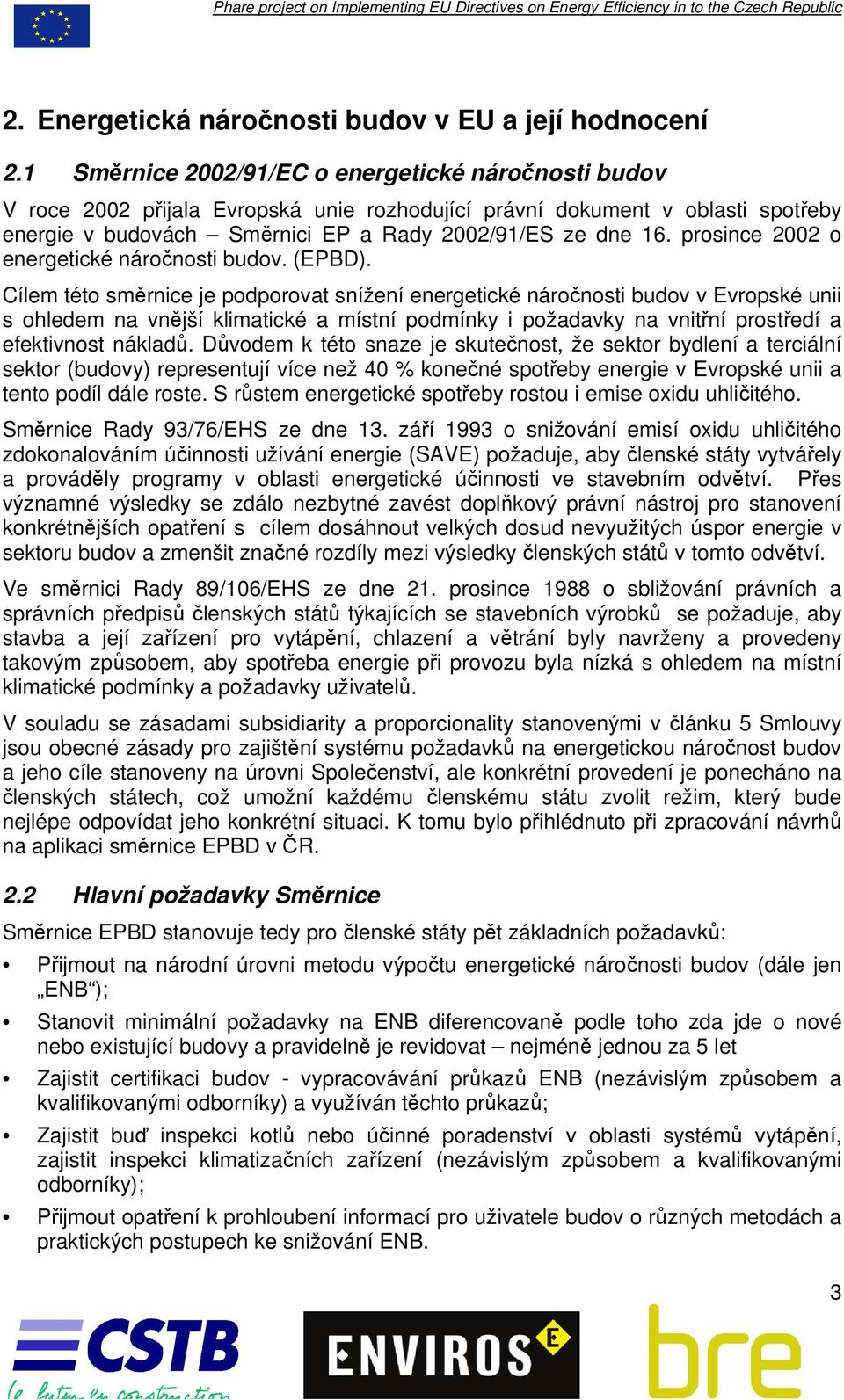 prosince 2002 o energetické náročnosti budov. (EPBD).