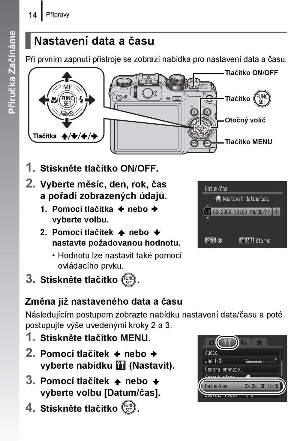 2. Pomocí tlačítek nebo nastavte požadovanou hodnotu. Hodnotu lze nastavit také pomocí ovládacího prvku. 3. Stiskněte tlačítko.