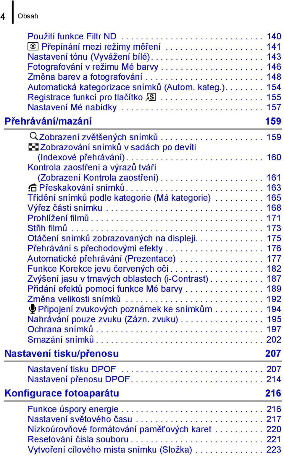 ............................ 157 Přehrávání/mazání 159 Zobrazení zvětšených snímků..................... 159 Zobrazování snímků v sadách po devíti (Indexové přehrávání).