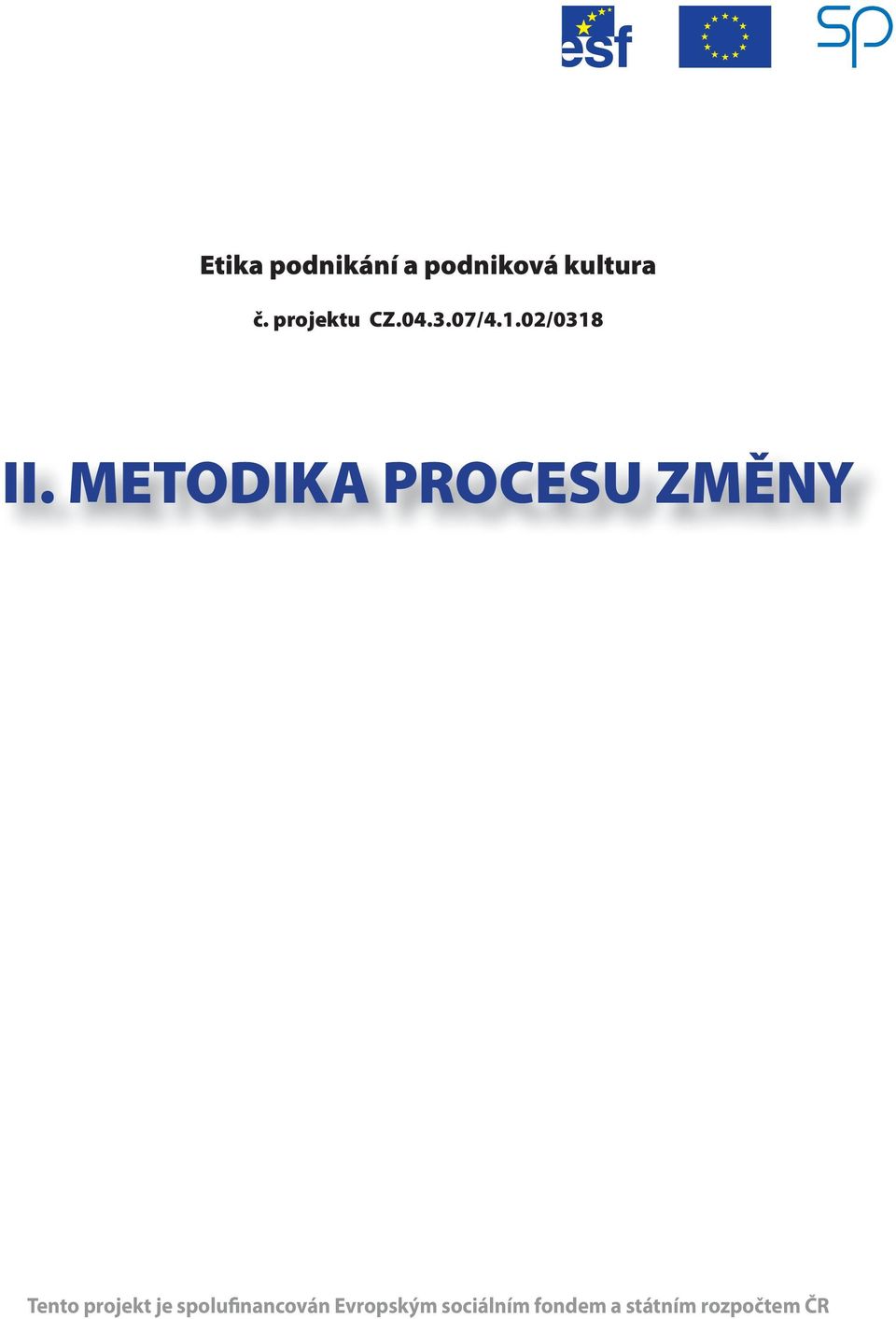 METODIKA PROCESU ZMĚNY Tento