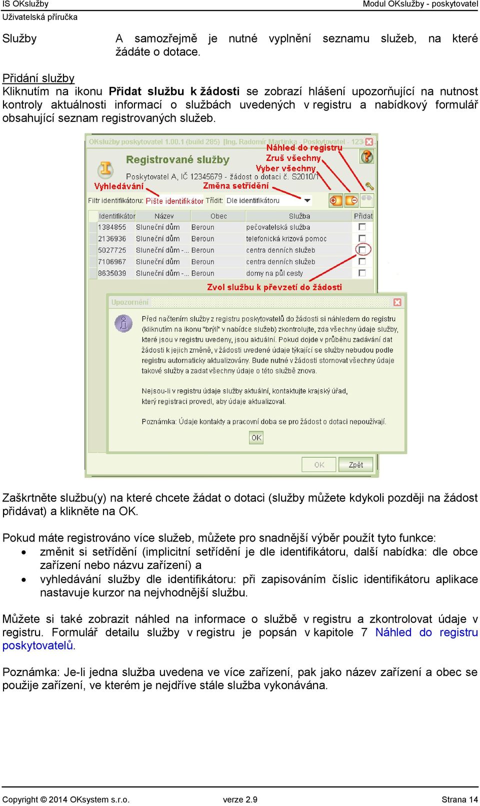 seznam registrovaných služeb. Zaškrtněte službu(y) na které chcete žádat o dotaci (služby můžete kdykoli později na žádost přidávat) a klikněte na OK.