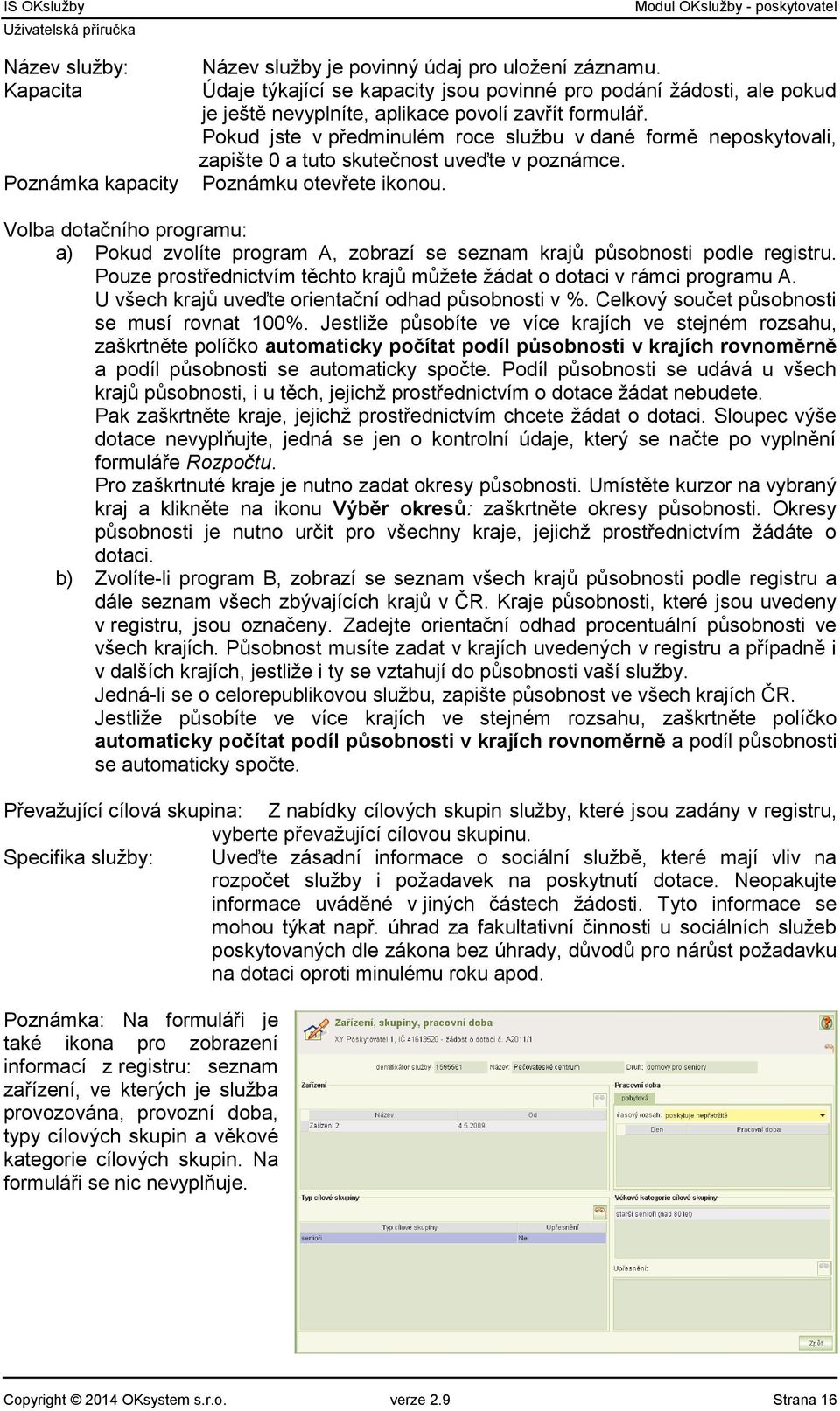 Pokud jste v předminulém roce službu v dané formě neposkytovali, zapište 0 a tuto skutečnost uveďte v poznámce. Poznámku otevřete ikonou.