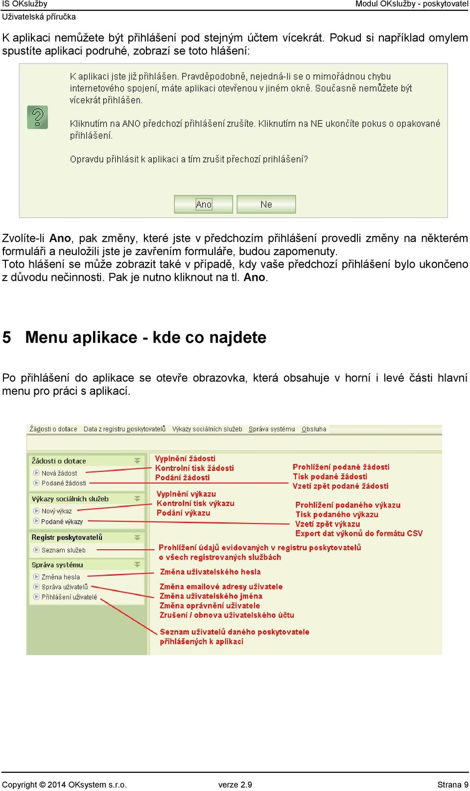 některém formuláři a neuložili jste je zavřením formuláře, budou zapomenuty.