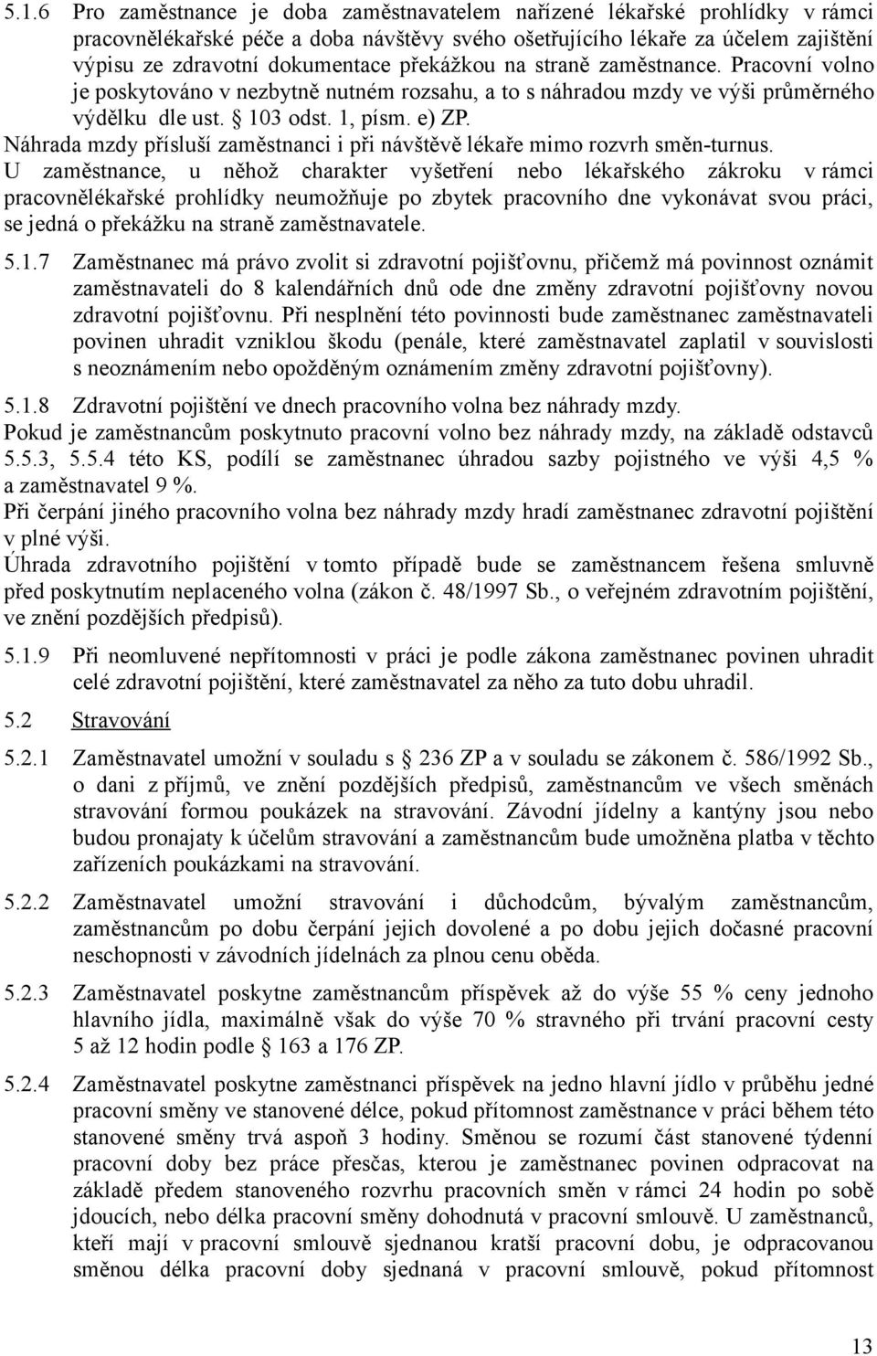 Náhrada mzdy přísluší zaměstnanci i při návštěvě lékaře mimo rozvrh směn-turnus.