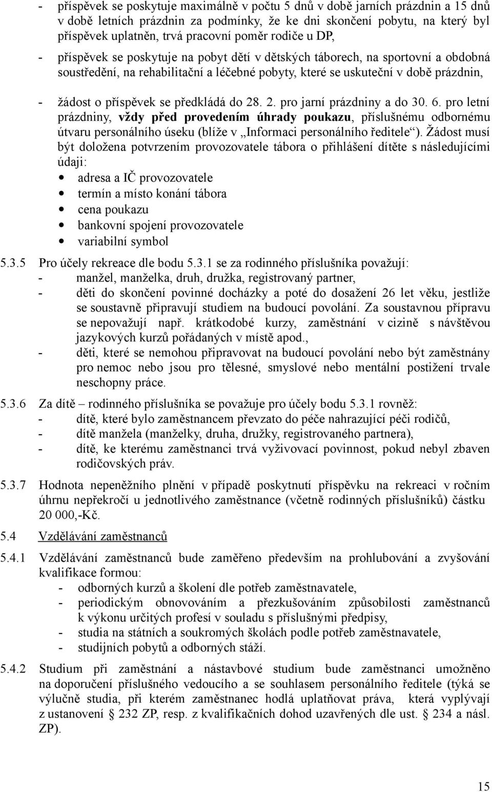 příspěvek se předkládá do 28. 2. pro jarní prázdniny a do 30. 6.