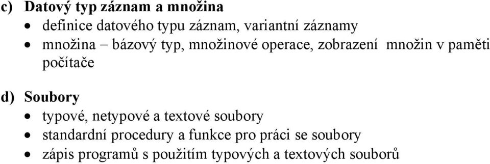 počítače d) Soubory typové, netypové a textové soubory standardní procedury