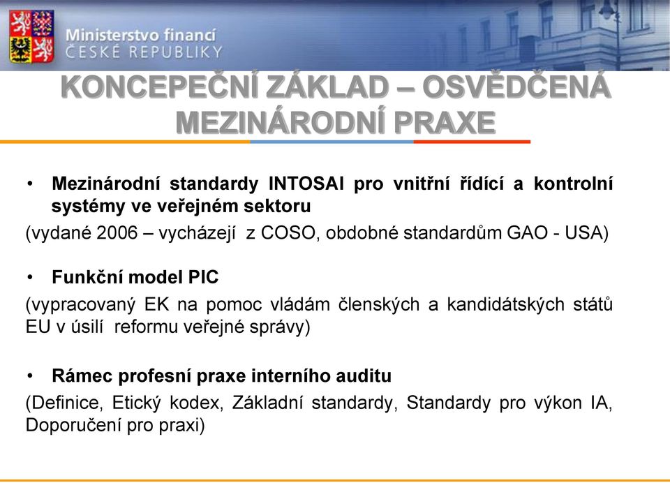 (vypracovaný EK na pomoc vládám členských a kandidátských států EU v úsilí reformu veřejné správy) Rámec