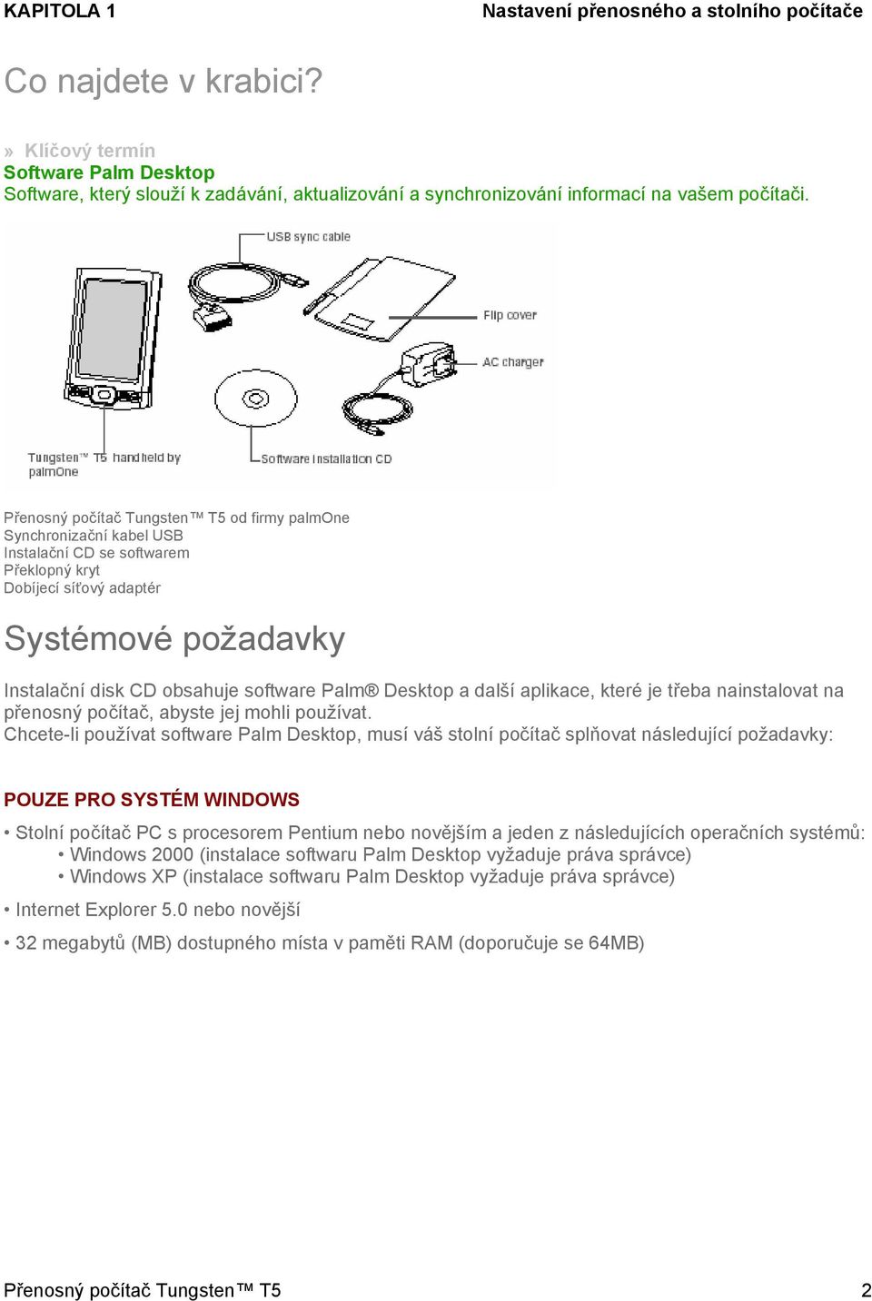 Desktop a další aplikace, které je třeba nainstalovat na přenosný počítač, abyste jej mohli používat.