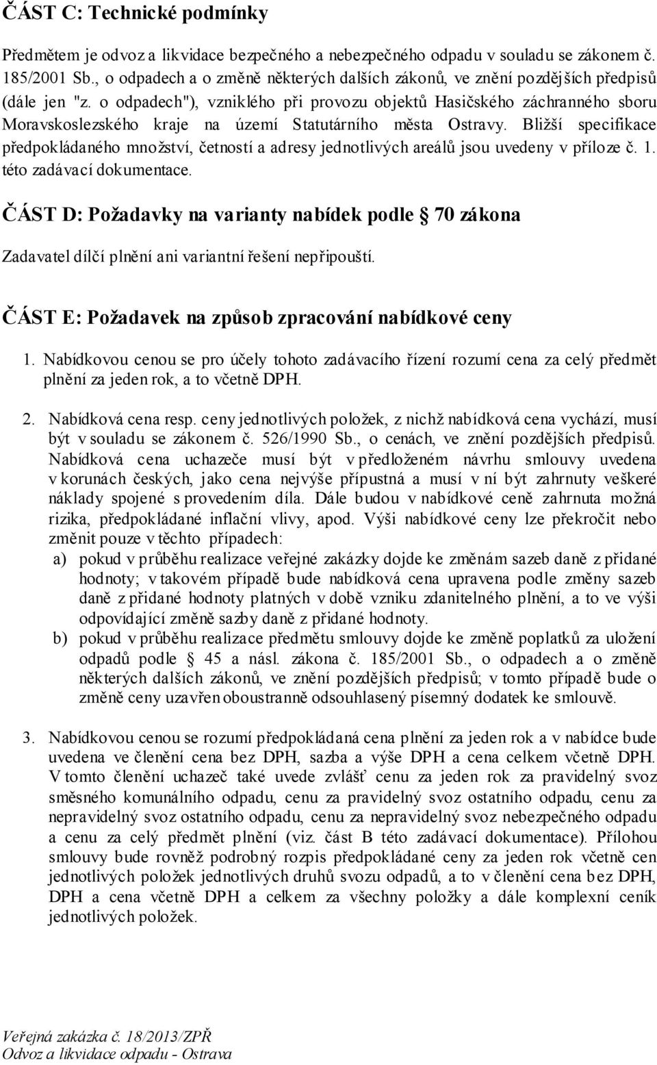 o odpadech"), vzniklého při provozu objektů Hasičského záchranného sboru Moravskoslezského kraje na území Statutárního města Ostravy.