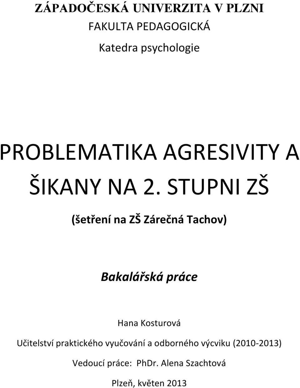 STUPNI ZŠ (šetření na ZŠ Zárečná Tachov) Bakalářská práce Hana Kosturová